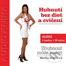 Audiokniha: Hubnutí bez diet a cvičení (Martina Králíčková). Taxus International, 2013 Audiokniha: Hubnutí bez diet a cvičení (Martina Králíčková). Taxus International, 2013