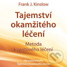 Audiokniha: Tajemství okamžitého léčení (Frank Kinslow). ANAG, 2013 Audiokniha: Tajemství okamžitého léčení (Frank Kinslow). ANAG, 2013