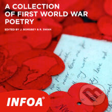 A Collection of First World War Poetry - J. Borsbey,R. Swan, INFOA, 2013