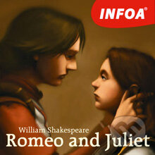Audiokniha: Romeo and Juliet (EN) (William Shakespeare). INFOA, 2013 Audiokniha: Romeo and Juliet (EN) (William Shakespeare). INFOA, 2013