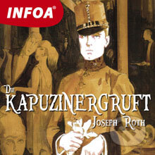 Audiokniha: Die Kapuzinergruft (DE) (Joseph Roth). INFOA, 2013 Audiokniha: Die Kapuzinergruft (DE) (Joseph Roth). INFOA, 2013