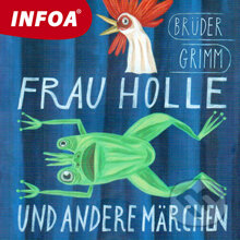 Audiokniha: Frau Holle und andere märchen (DE) (Bratia Grimmovci). INFOA, 2013 Audiokniha: Frau Holle und andere märchen (DE) (Bratia Grimmovci). INFOA, 2013