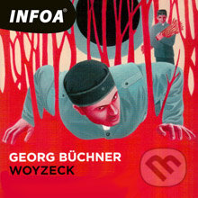 Audiokniha: Woyzeck (DE) (Georg Büchner). INFOA, 2013 Audiokniha: Woyzeck (DE) (Georg Büchner). INFOA, 2013
