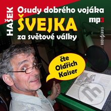 Audiokniha: Osudy dobrého vojáka Švejka za světové války (Jaroslav Hašek). Radioservis, 2013 Audiokniha: Osudy dobrého vojáka Švejka za světové války (Jaroslav Hašek). Radioservis, 2013