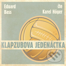 Audiokniha: Klapzubova jedenáctka (Eduard Bass). Radioservis, 2013 Audiokniha: Klapzubova jedenáctka (Eduard Bass). Radioservis, 2013