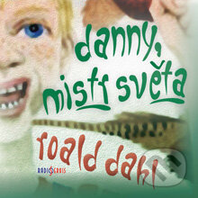 Audiokniha: Danny, mistr světa (Roald Dahl). Radioservis, 2013 Audiokniha: Danny, mistr světa (Roald Dahl). Radioservis, 2013