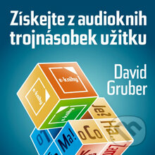 Získejte z audioknih trojnásobek užitku - David Gruber, David Gruber - TECHNIKY DUŠEVNÍ PRÁCE, 2014