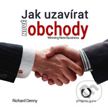 Audiokniha: Jak uzavírat nové obchody (Richard Denny). Progres Guru, 2014 Audiokniha: Jak uzavírat nové obchody (Richard Denny). Progres Guru, 2014