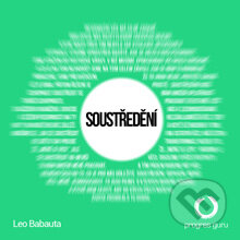 Audiokniha: Soustředění (Leo Babauta). Progres Guru, 2014 Audiokniha: Soustředění (Leo Babauta). Progres Guru, 2014
