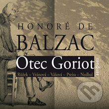 Audiokniha: Otec Goriot (Honoré de Balzac). Radioservis, 2014 Audiokniha: Otec Goriot (Honoré de Balzac). Radioservis, 2014