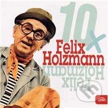 Audiokniha: 10x Felix Holzmann (Felix Holzmann). Supraphon, 2013 Audiokniha: 10x Felix Holzmann (Felix Holzmann). Supraphon, 2013