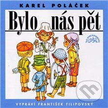 Audiokniha: Bylo nás pět (Karel Poláček). Supraphon, 2013 Audiokniha: Bylo nás pět (Karel Poláček). Supraphon, 2013