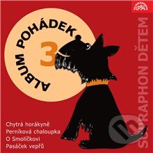 Audiokniha: Album pohádek "Supraphon dětem" 3. (Chytrá horákyně, Perníková chaloupka, O Smolíčkovi, Pasáček vepřů) (Božena Němcová, Hans Christian Andersen a Václav Renč). Supraphon, 2013 Audiokniha: Album pohádek "Supraphon dětem" 3. (Chytrá horákyně, Perníková chaloupka, O Smolíčkovi, Pasáček vepřů) (Božena Němcová, Hans Christian Andersen a Václav Renč). Supraphon, 2013