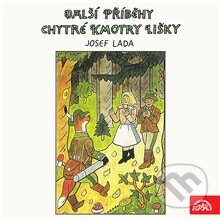 Audiokniha: Další příběhy chytré kmotry lišky (Josef Lada). Supraphon, 2013 Audiokniha: Další příběhy chytré kmotry lišky (Josef Lada). Supraphon, 2013