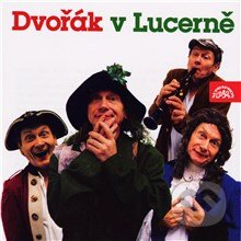 Audiokniha: Dvořák v Lucerně (Alois Jirásek). Supraphon, 2013 Audiokniha: Dvořák v Lucerně (Alois Jirásek). Supraphon, 2013