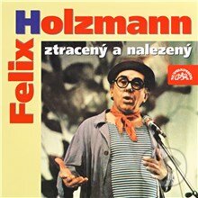 Audiokniha: Felix Holzmann ztracený a nalezený (Felix Holzmann). Supraphon, 2013 Audiokniha: Felix Holzmann ztracený a nalezený (Felix Holzmann). Supraphon, 2013