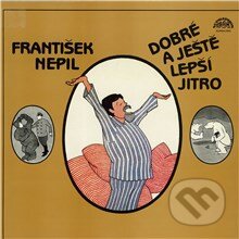 Audiokniha: Dobré a ještě lepší jitro (František Nepil). Supraphon, 2013 Audiokniha: Dobré a ještě lepší jitro (František Nepil). Supraphon, 2013