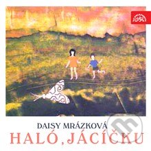 Audiokniha: Haló, Jácíčku (Daisy Mrázková). Supraphon, 2013 Audiokniha: Haló, Jácíčku (Daisy Mrázková). Supraphon, 2013