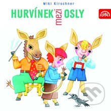 Audiokniha: Hurvínek mezi osly (Miki Kirschner). Supraphon, 2013 Audiokniha: Hurvínek mezi osly (Miki Kirschner). Supraphon, 2013