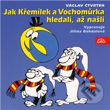 Audiokniha: Jak Křemílek a Vochomůrka hledali, až našli (Václav Čtvrtek). Supraphon, 2013 Audiokniha: Jak Křemílek a Vochomůrka hledali, až našli (Václav Čtvrtek). Supraphon, 2013