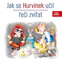 Audiokniha: Jak se Hurvínek učil řeči zvířat (Denisa Kirschnerová a Helena Štáchová). Supraphon, 2013 Audiokniha: Jak se Hurvínek učil řeči zvířat (Denisa Kirschnerová a Helena Štáchová). Supraphon, 2013