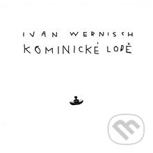 Audiokniha: Kominické lodě (Ivan Wernisch). Supraphon, 2013 Audiokniha: Kominické lodě (Ivan Wernisch). Supraphon, 2013