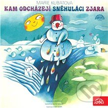 Audiokniha: Kam odcházejí sněhuláci zjara (Marie Kubátová a Zdenka Široká). Supraphon, 2013 Audiokniha: Kam odcházejí sněhuláci zjara (Marie Kubátová a Zdenka Široká). Supraphon, 2013