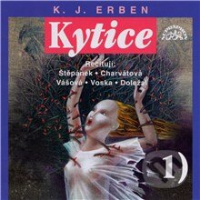 Audiokniha: Kytice I (Karel Jaromír Erben). Supraphon, 2013 Audiokniha: Kytice I (Karel Jaromír Erben). Supraphon, 2013