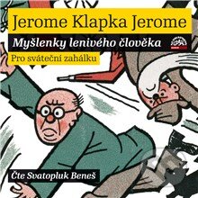 Audiokniha: Myšlenky lenivého člověka (Jerome Klapka Jerome). Supraphon, 2013 Audiokniha: Myšlenky lenivého člověka (Jerome Klapka Jerome). Supraphon, 2013