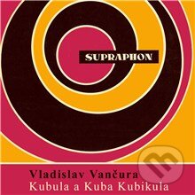 Audiokniha: Kubula a Kuba Kubikula (Vladislav Vančura). Supraphon, 2013 Audiokniha: Kubula a Kuba Kubikula (Vladislav Vančura). Supraphon, 2013