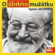 Audiokniha: O žlutém mužátku (Jan Werich). Supraphon, 2013 Audiokniha: O žlutém mužátku (Jan Werich). Supraphon, 2013