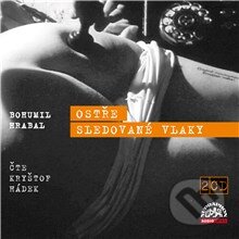 Audiokniha: Ostře sledované vlaky (Bohumil Hrabal). Supraphon, 2013 Audiokniha: Ostře sledované vlaky (Bohumil Hrabal). Supraphon, 2013