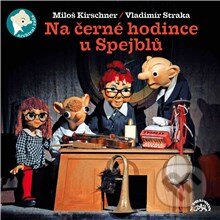 Audiokniha: Na černé hodince u Spejblů (Miloš Kirschner a Vladimír Straka). Supraphon, 2013 Audiokniha: Na černé hodince u Spejblů (Miloš Kirschner a Vladimír Straka). Supraphon, 2013