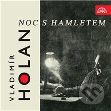 Audiokniha: Noc s Hamletem (Vladimír Holan). Supraphon, 2013 Audiokniha: Noc s Hamletem (Vladimír Holan). Supraphon, 2013