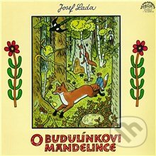 Audiokniha: O Budulínkovi a Mandelince (Josef Lada). Supraphon, 2013 Audiokniha: O Budulínkovi a Mandelince (Josef Lada). Supraphon, 2013