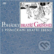 Audiokniha: Pohádky bratří Grimmů /s písničkami bratří Ebenů/ (Jacob Grimm a Wilhelm Grimm). Supraphon, 2013 Audiokniha: Pohádky bratří Grimmů /s písničkami bratří Ebenů/ (Jacob Grimm a Wilhelm Grimm). Supraphon, 2013