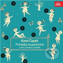 Audiokniha: Pohádka loupežnická z knihy Devatero pohádek (Karel Čapek). Supraphon, 2013 Audiokniha: Pohádka loupežnická z knihy Devatero pohádek (Karel Čapek). Supraphon, 2013