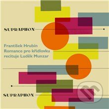Romance pro křídlovku - František Hrubín, Supraphon, 2013
