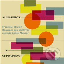 Audiokniha: Romance pro křídlovku (František Hrubín). Supraphon, 2013 Audiokniha: Romance pro křídlovku (František Hrubín). Supraphon, 2013