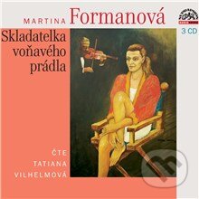 Audiokniha: Skladatelka voňavého prádla (Martina Formanová). Supraphon, 2013 Audiokniha: Skladatelka voňavého prádla (Martina Formanová). Supraphon, 2013