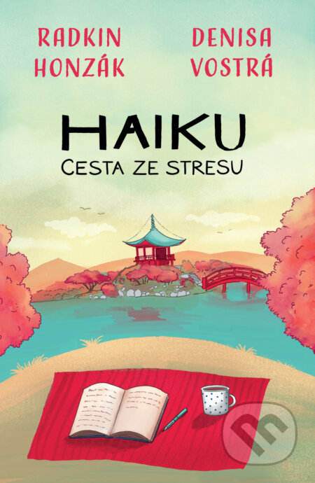 E-kniha: Haiku: Cesta ze stresu (Denisa Vostrá a Radkin Honzák). X Nakladatelství Universum, 2022 E-kniha: Haiku: Cesta ze stresu (Denisa Vostrá a Radkin Honzák). X Nakladatelství Universum, 2022
