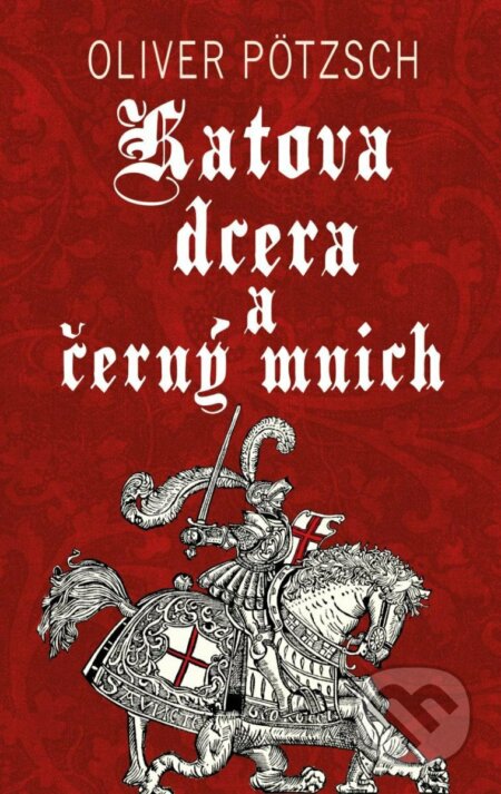 E-kniha: Katova dcera a černý mnich (Oliver Pötzsch). Kalibr, 2023 E-kniha: Katova dcera a černý mnich (Oliver Pötzsch). Kalibr, 2023