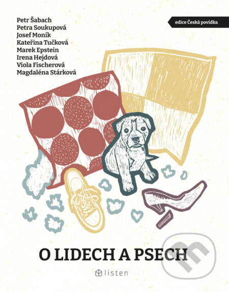 E-kniha: O lidech a psech (Irena Hejdová, Josef Moník, Kateřina Tučková, Magdaléna Stárková, Marek Epstein, Petr Šabach, Petra Soukupová a Viola Fischerová). Listen, 2024 E-kniha: O lidech a psech (Irena Hejdová, Josef Moník, Kateřina Tučková, Magdaléna Stárková, Marek Epstein, Petr Šabach, Petra Soukupová a Viola Fischerová). Listen, 2024