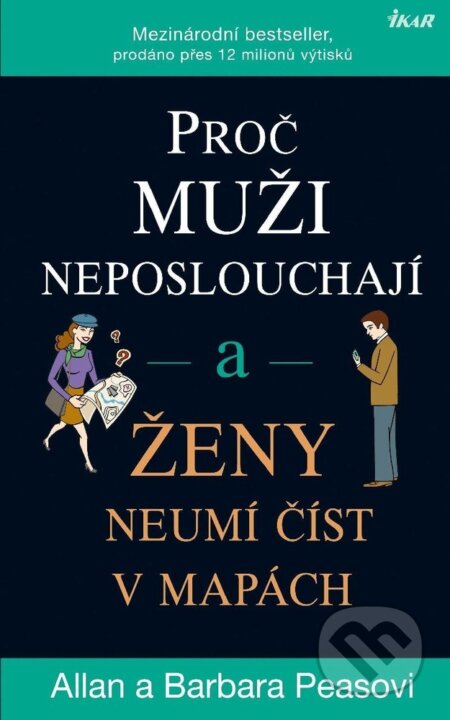E-kniha: Proč muži neposlouchají a ženy neumí číst v mapách (Allan Pease a Barbara Pease). Ikar CZ, 2024 E-kniha: Proč muži neposlouchají a ženy neumí číst v mapách (Allan Pease a Barbara Pease). Ikar CZ, 2024