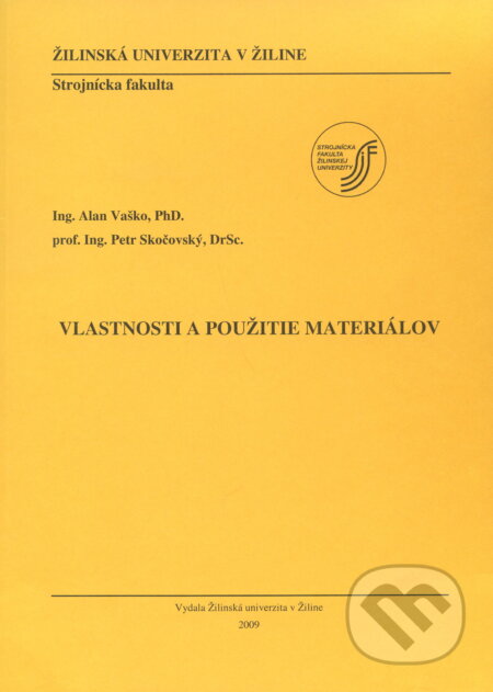 Kniha: Vlastnosti a použitie materiálov (Alan Vaško). EDIS, 2009 Kniha: Vlastnosti a použitie materiálov (Alan Vaško). EDIS, 2009