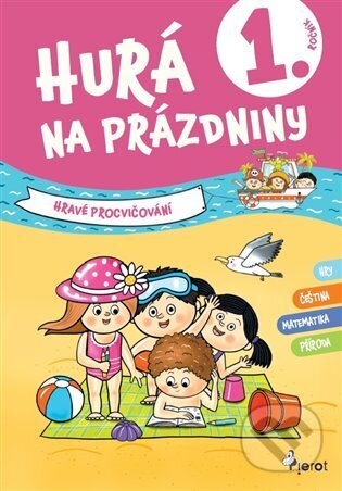 Kniha: Hurá na prázdniny pro 1. ročník (Petr Šulc). Pierot, 2024 Kniha: Hurá na prázdniny pro 1. ročník (Petr Šulc). Pierot, 2024