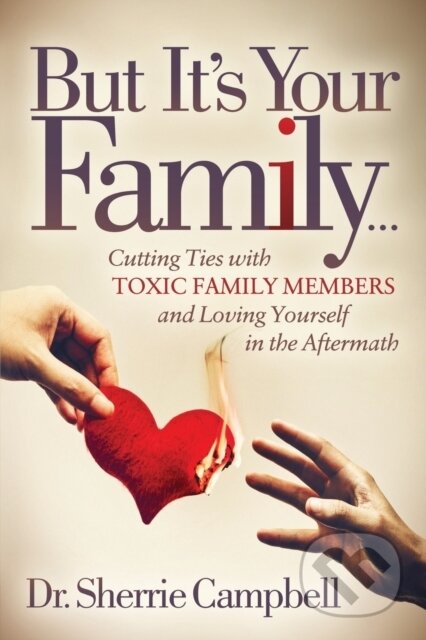 Kniha: But It's Your Family (Sherrie Campbell). Morgan James Publishing, 2019 Kniha: But It's Your Family (Sherrie Campbell). Morgan James Publishing, 2019
