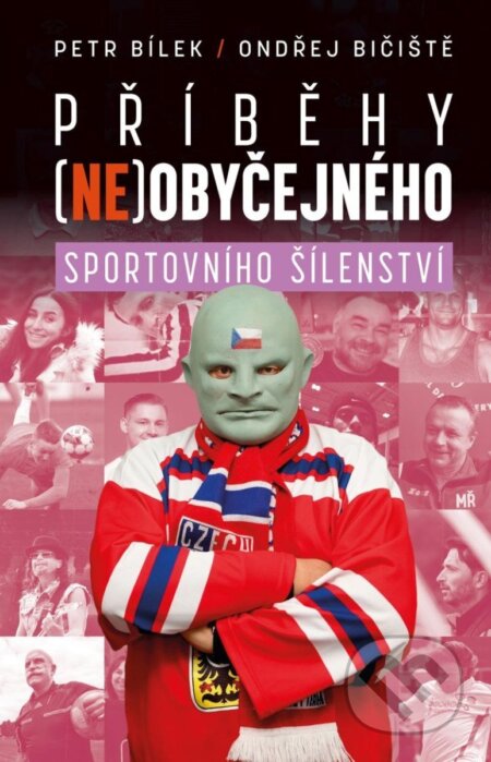 Kniha: Příběhy (ne)obyčejného sportovního šílenství (Ondřej Bičiště a Petr Bílek). Universum, 2024 Kniha: Příběhy (ne)obyčejného sportovního šílenství (Ondřej Bičiště a Petr Bílek). Universum, 2024