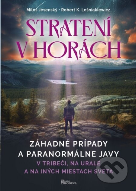 E-kniha: Strateni v horách - v Tribeči, na Urale a na iných miestach sveta (Miloš Jesenský a Robert K. Leśniakiewicz). Naše vojsko, 2024 E-kniha: Strateni v horách - v Tribeči, na Urale a na iných miestach sveta (Miloš Jesenský a Robert K. Leśniakiewicz). Naše vojsko, 2024