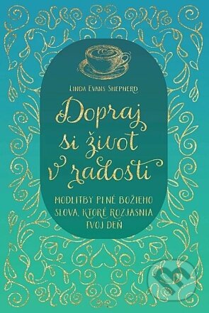 Kniha: Dopraj si život v radosti (Linda Evans Shepherd). Christian Project Support, 2024 Kniha: Dopraj si život v radosti (Linda Evans Shepherd). Christian Project Support, 2024